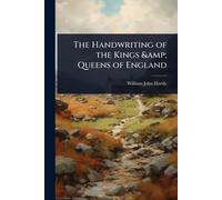 The Handwriting of the Kings & Queens of England