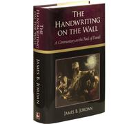 The Handwriting on the Wall: A Commentary on the Book of Daniel