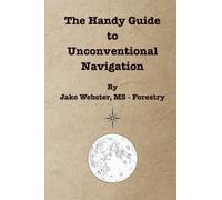The Handy Guide to Unconventional Navigation