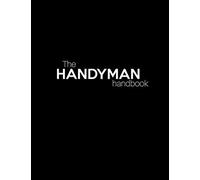 The Handyman Handbook: House Renovation Project Planner Record Costs, Materials, Purchases, Quotes, Interior Design Ideas, Layout Plans, To Do Lists & More Checklist & Logbook