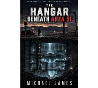 The Hangar Beneath Area 51: Some Secrets Should Never Be Unearthed.