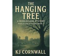 The Hanging Tree: A Middleclere Mystery (Middleclere Mysteries Book 2) Middleclere Mysteries, #2 - KJ Cornwall - Hendry Publishing - ebook (ePub) - Livre