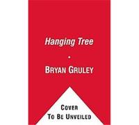 The Hanging Tree Bryan Gruley (Auteur)