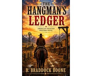 THE HANGMAN’S LEDGER: American Frontier Western Novel