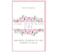 The Hannah Cry - Birthing Purpose In The Barren Places