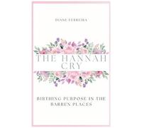 The Hannah Cry - Birthing Purpose In The Barren Places