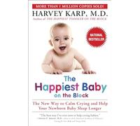 The Happiest Baby on the Block: The New Way to Calm Crying and Help Your Baby Sleep Longer