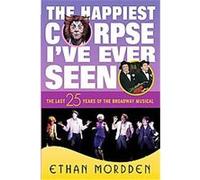 The Happiest Corpse I'Ve Ever Seen Ethan Mordden (Auteur)
