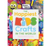 The Happiest Kids Crafts in the World!: 75 Colorful Art Projects to Inspire Kindness, Build Confidence and Encourage Positivity