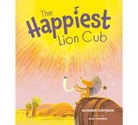 The Happiest Lion Cub by Oleksandr Shatokhin Oleksandr Shatokhin (Auteur)