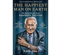 The Happiest Man on Earth: The Beautiful Life of an Auschwitz Survivor