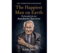 The Happiest Man on Earth: The Beautiful Life of an Auschwitz Survivor