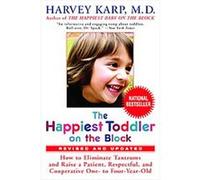 The Happiest Toddler on the Block: How to Eliminate Tantrums and Raise a Patient, Respectful, and Cooperative One- to Four-Year-Old: Revised Edition