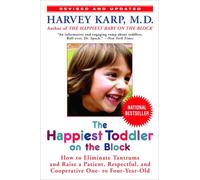 The Happiest Toddler on the Block: How to Eliminate Tantrums and Raise a Patient, Respectful, and Cooperative One- to Four-Year-Old