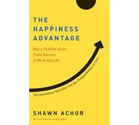 The Happiness Advantage: How a Positive Brain Fuels Success in Work and Life