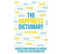 The Happiness Dictionary: Words from Around the World to Help Us Lead a Richer Life - [Version Originale] Inconnu (Auteur)