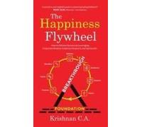 The Happiness Flywheel: How To Achieve Success By Leveraging Corporate Wisdom, Empirical Research, And Spirituality