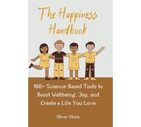 The Happiness Handbook: 100+ Science-Based Tools to Boost Wellbeing, Joy, and Create a Life You Love