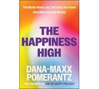 The Happiness High: The Myths about Joy That Keep Us Stuck (and What Actually Works)