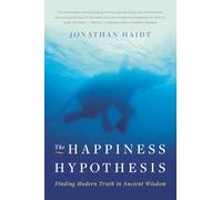 The Happiness Hypothesis: Finding Modern Truth in Ancient Wisdom