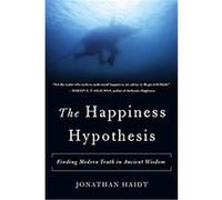 Happiness Hypothesis: Finding Modern Truth in Ancient Wisdom
