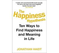 The Happiness Hypothesis: Ten Ways to Find Happiness and Meaning in Life