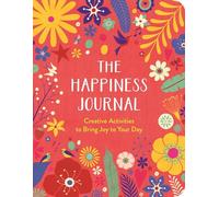 The Happiness Journal: A Creative Journal to Bring Joy to Your Day