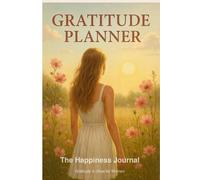The Happiness Journal - Gratitude & Glow for Women: A Daily Gratitude Planner for Joy
