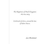 The Happiness of Dead Clergymen - the true story: A skirmish of clerics, around the time of Robert Burn