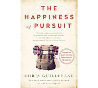 The Happiness of Pursuit: Finding the Quest That Will Bring Purpose to Your Life