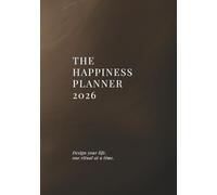 The Happiness Planner 2026: Design your life, one ritual at a time.