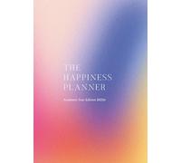 The Happiness Planner | September 2025 - August 2026 (Academic Year Planner): Mastering Happiness & Success - One Day At A Time