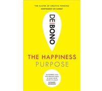 The Happiness Purpose by Edward de Bono Inconnu (Auteur)