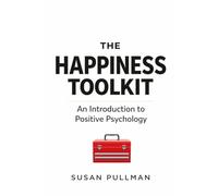 The Happiness Toolkit: An Introduction to Positive Psychology
