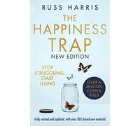 The Happiness Trap 2nd Edition: Stop Struggling, Start Living