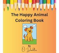 The Happy Animal Coloring Book: Perfect for little hands to color, learn and smile