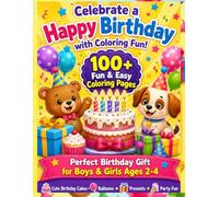 The Happy Birthday Coloring Book for Kids Ages 2-4: A Fun Birthday Gift for Kids Featuring Cute and Easy Coloring Pages for Boys and Girls, Perfect for Birthday Celebrations, Parties, and Creative Fun