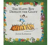 The Happy Boy Defeats the Giant: A Happy Boy Adventure About the Power of Good Deeds