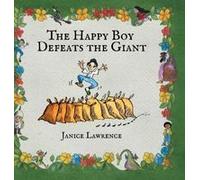 The Happy Boy Defeats The Giant: A Happy Boy Adventure About The Power Of Good Deeds Paperback Book By Janice Lawrence