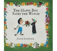 The Happy Boy Saves the Witch: A Happy Boy Adventure About the Power of Love