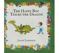 The Happy Boy Tricks the Dragon: A Happy Boy Adventure About Turning Problems into Wins