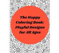 The Happy Coloring Book: Playful Designs for All Ages