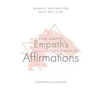 The Happy Empath's Little Book Of Affirmations