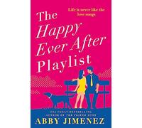 The Happy Ever After Playlist: 'Full of fierce humour and fiercer heart' Casey McQuiston, New York Times bestselling author of Red, White & Royal Blue