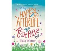 The Happy Ever Afterlife of Rosie Potter (RIP) Winter, Kate (Auteur)
