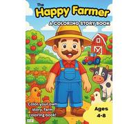 The Happy Farmer: A Coloring Story Book: Color your own story, farm coloring book! Ages 4-8