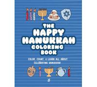 The Happy Hanukkah Coloring Book: Color, count, & learn all about celebrating Hanukkah!