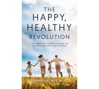 The Happy Healthy Revolution: The Working Parent's Guide to Achieve Wellness as a Family