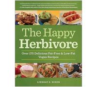 The Happy Herbivore Cookbook: Over 175 Delicious Fat-Free and Low-Fat Vegan Recipes