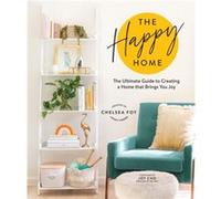 The Happy Home by Chelsea Foy Chelsea Foy (Auteur)